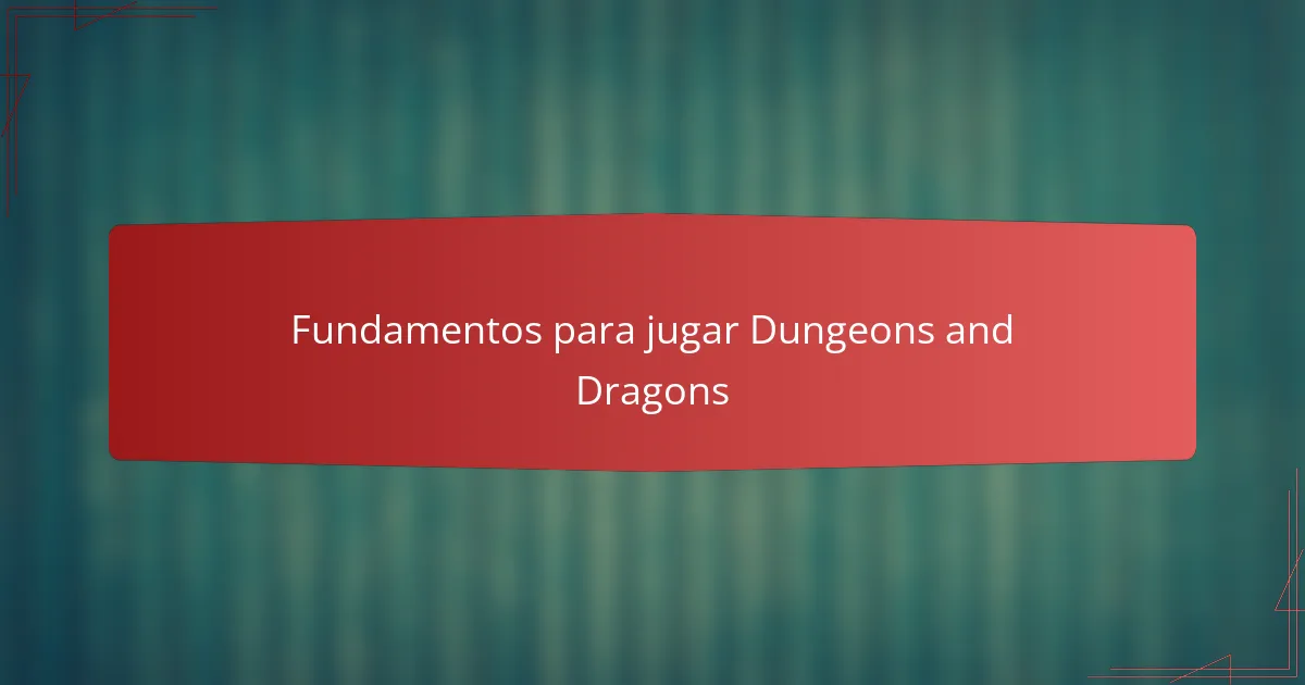 Fundamentos para jugar Dungeons and Dragons