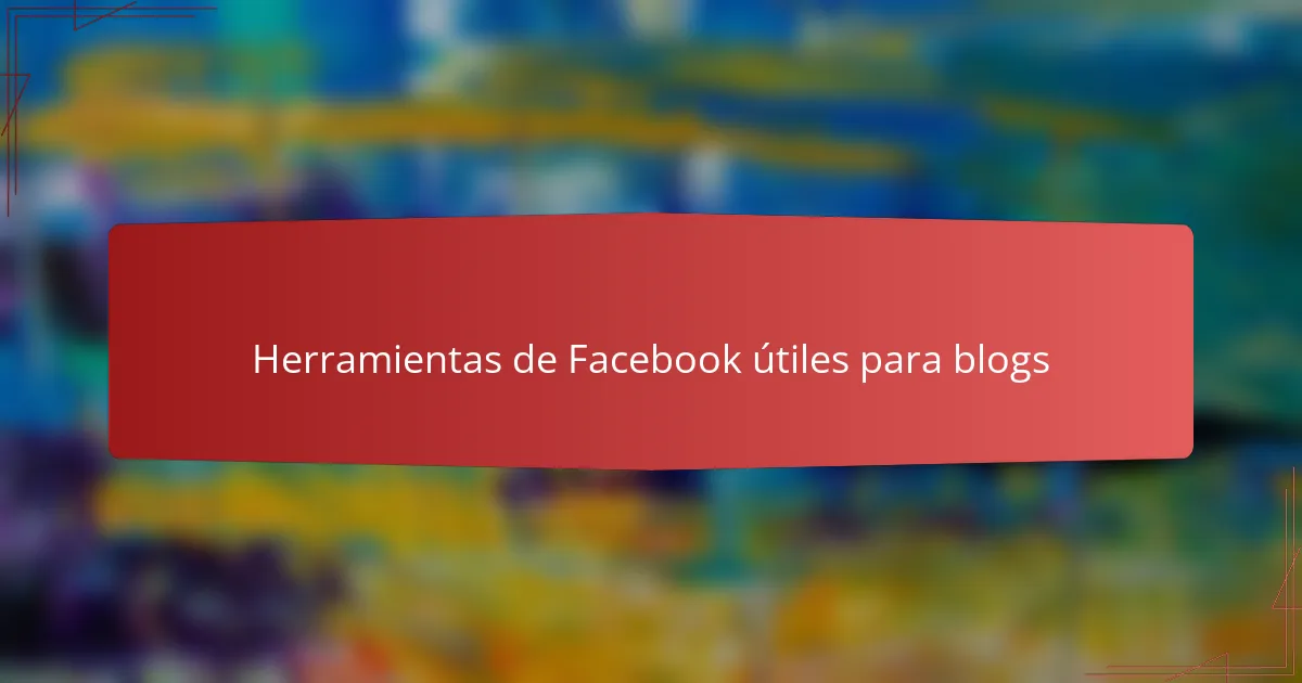 Herramientas de Facebook útiles para blogs