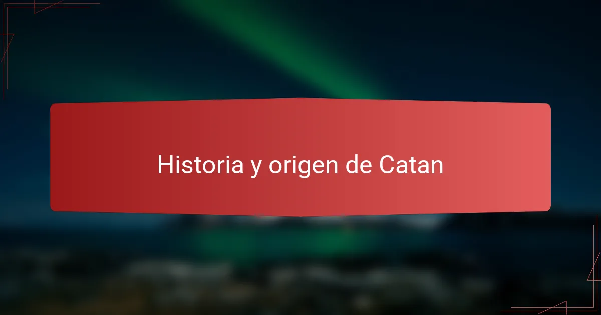 Historia y origen de Catan