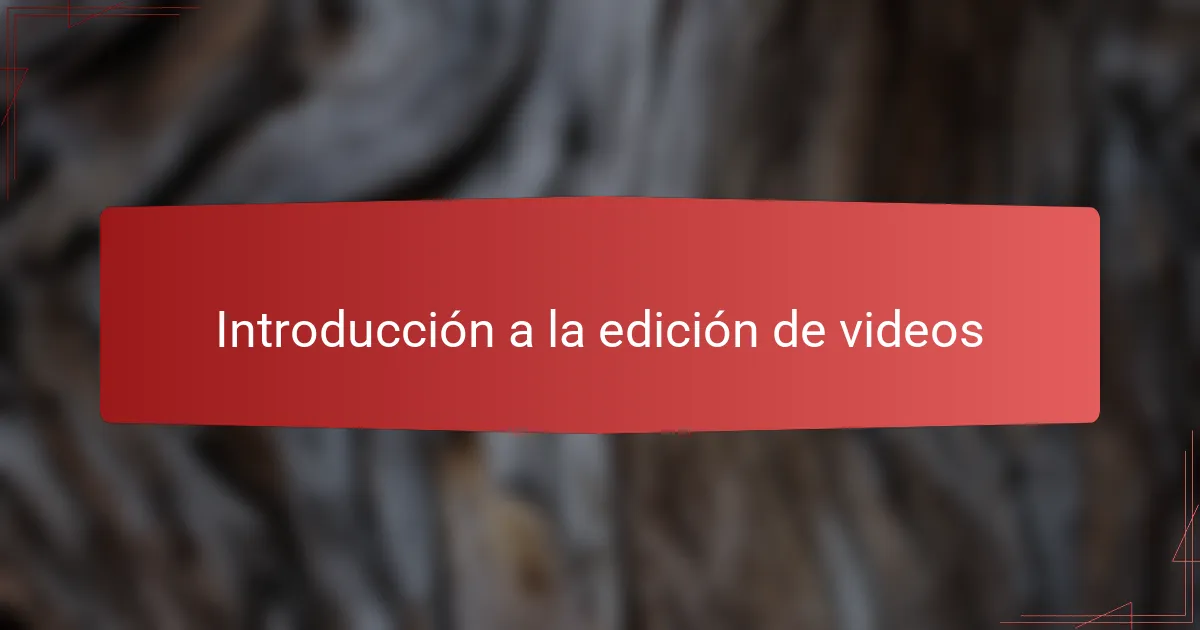 Introducción a la edición de videos