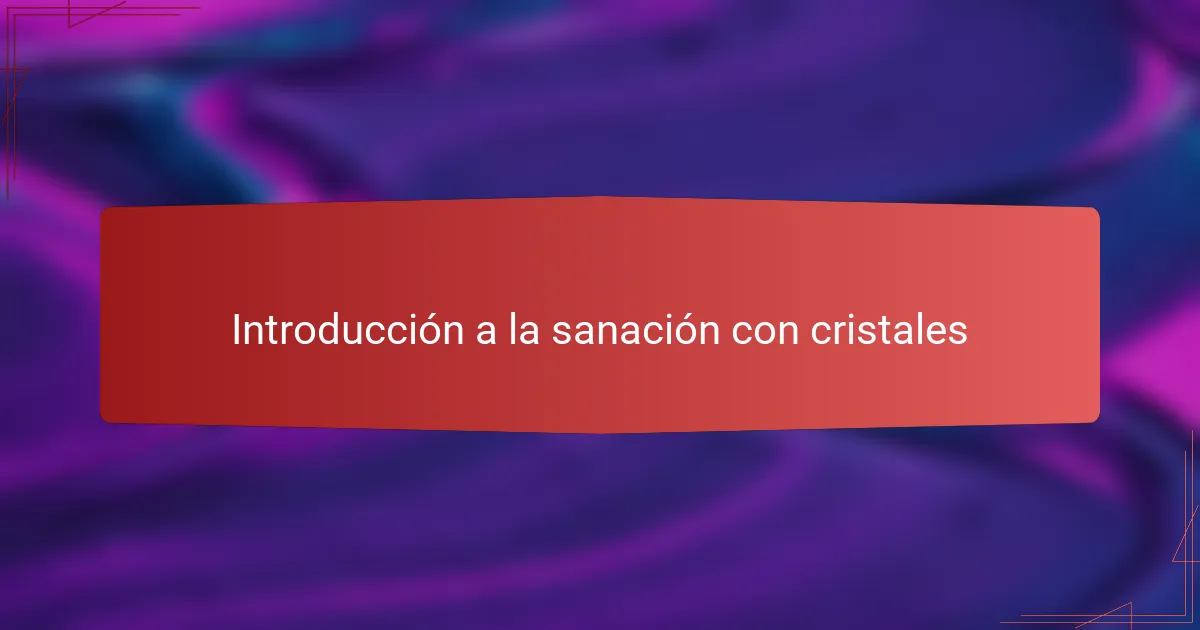Introducción a la sanación con cristales