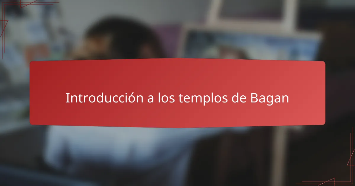 Introducción a los templos de Bagan