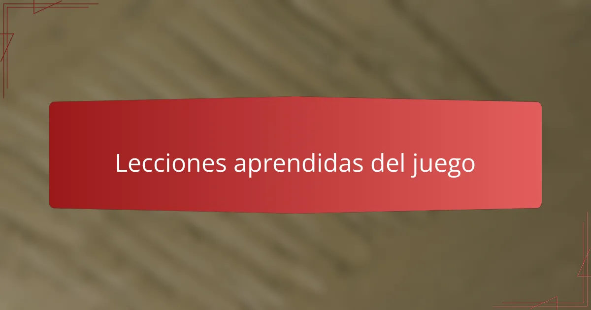 Lecciones aprendidas del juego