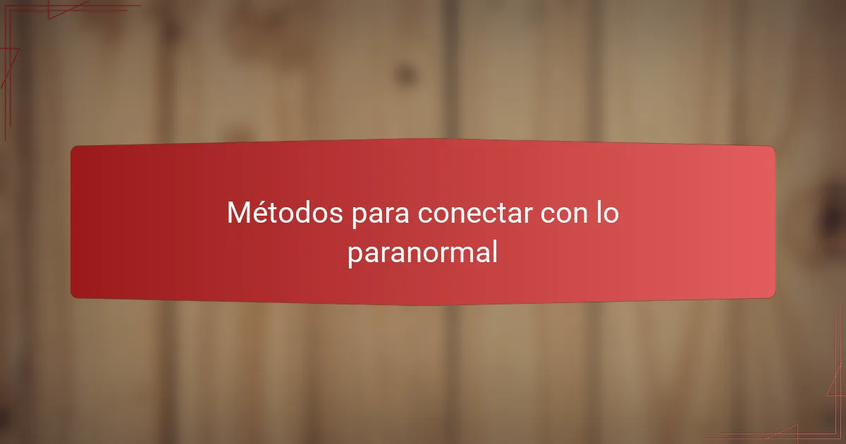 Métodos para conectar con lo paranormal