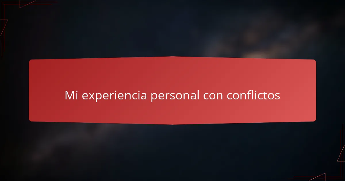 Mi experiencia personal con conflictos