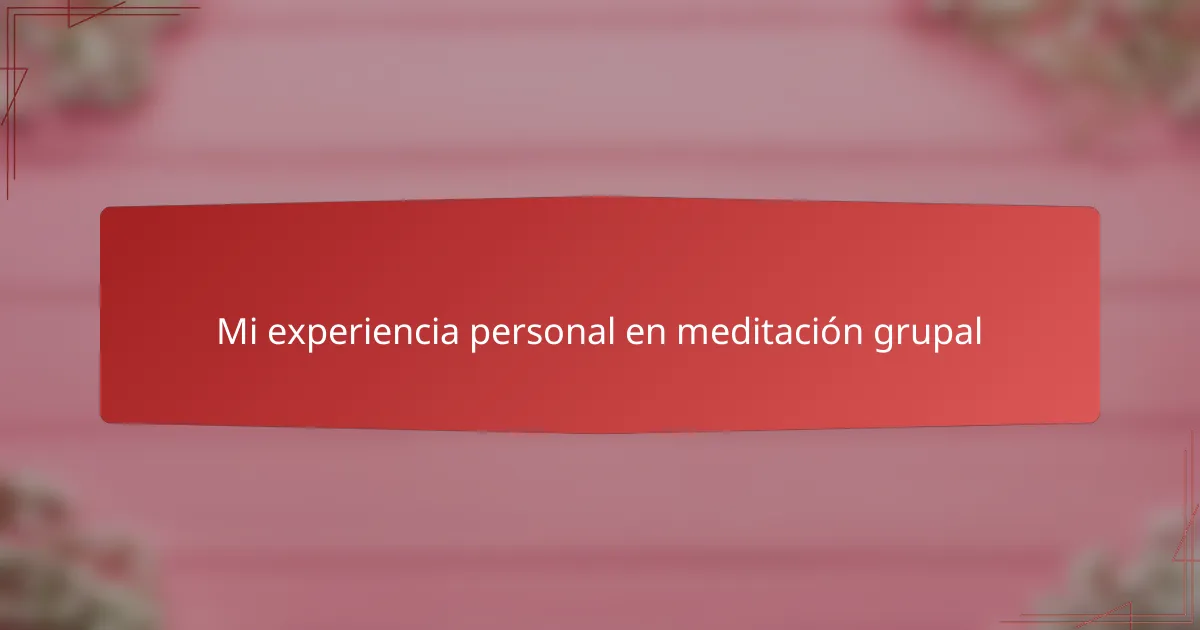 Mi experiencia personal en meditación grupal
