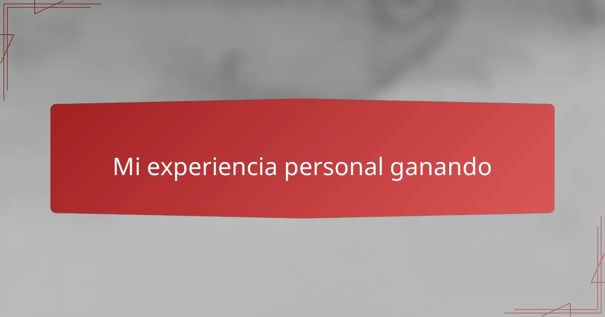 Mi experiencia personal ganando