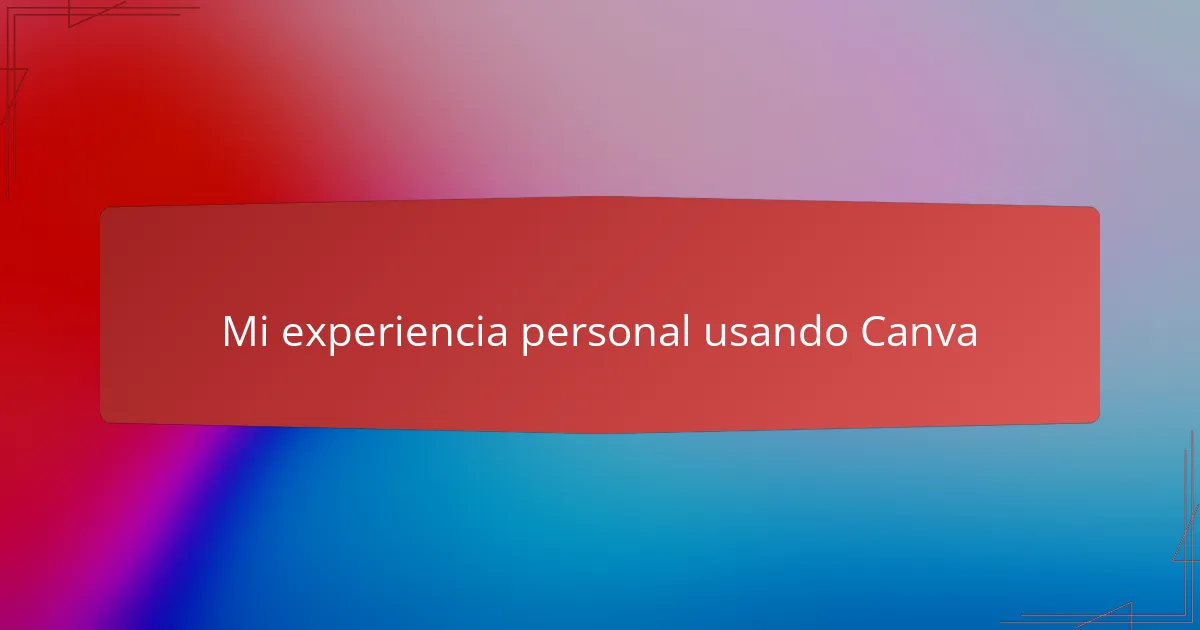 Mi experiencia personal usando Canva