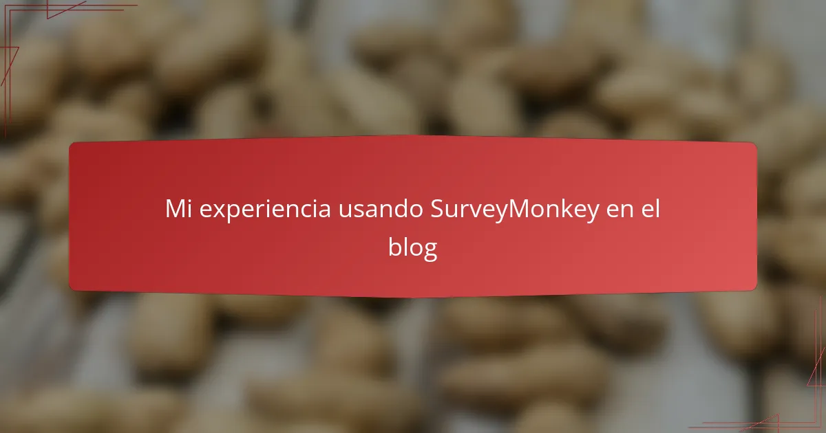 Mi experiencia usando SurveyMonkey en el blog