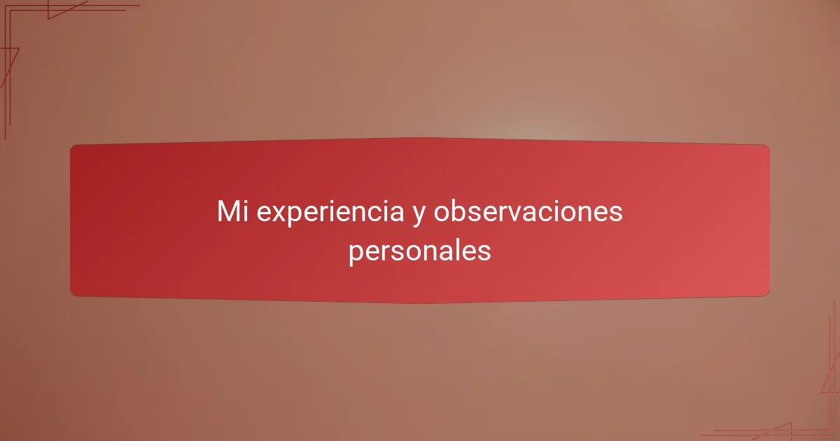 Mi experiencia y observaciones personales
