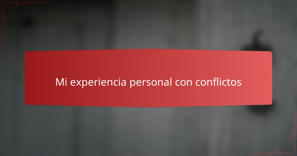 Mi experiencia personal con conflictos