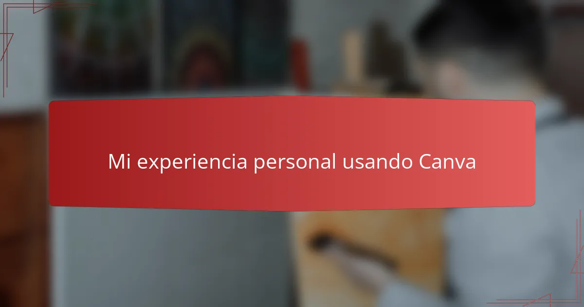 Mi experiencia personal usando Canva