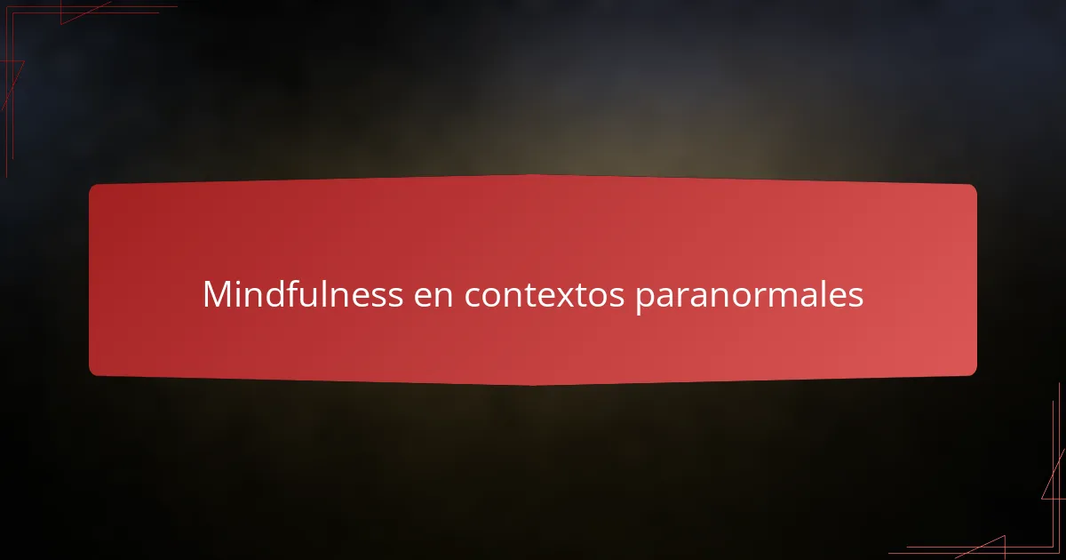 Mindfulness en contextos paranormales
