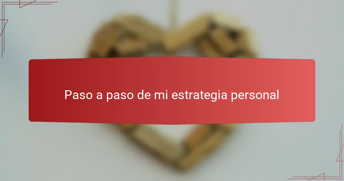 Paso a paso de mi estrategia personal