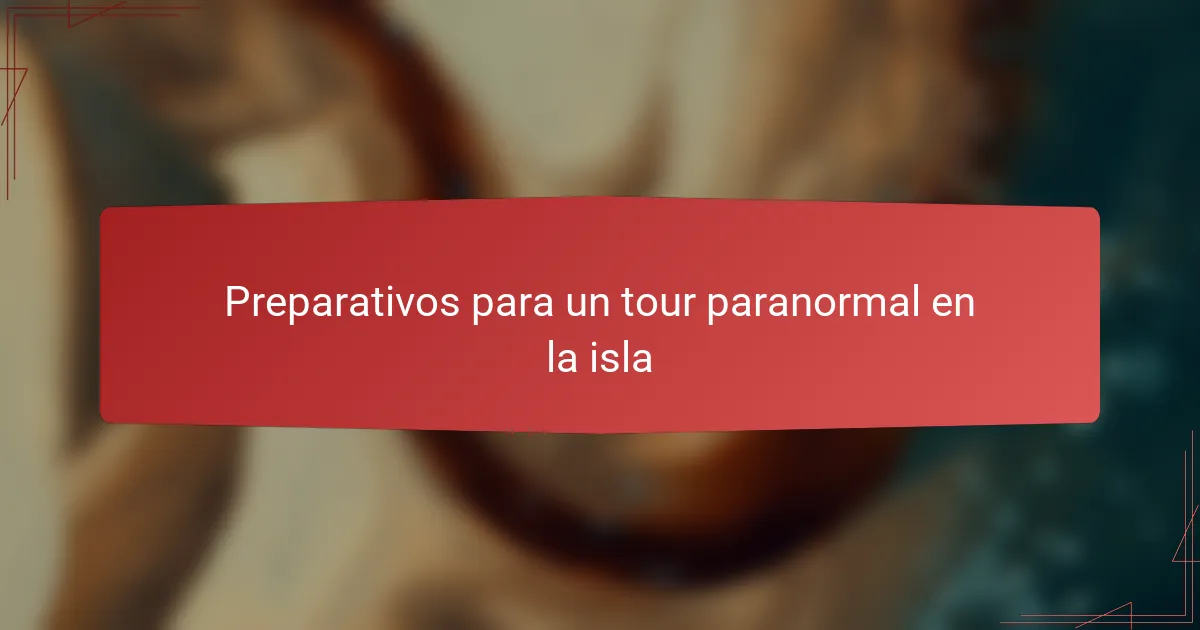 Preparativos para un tour paranormal en la isla