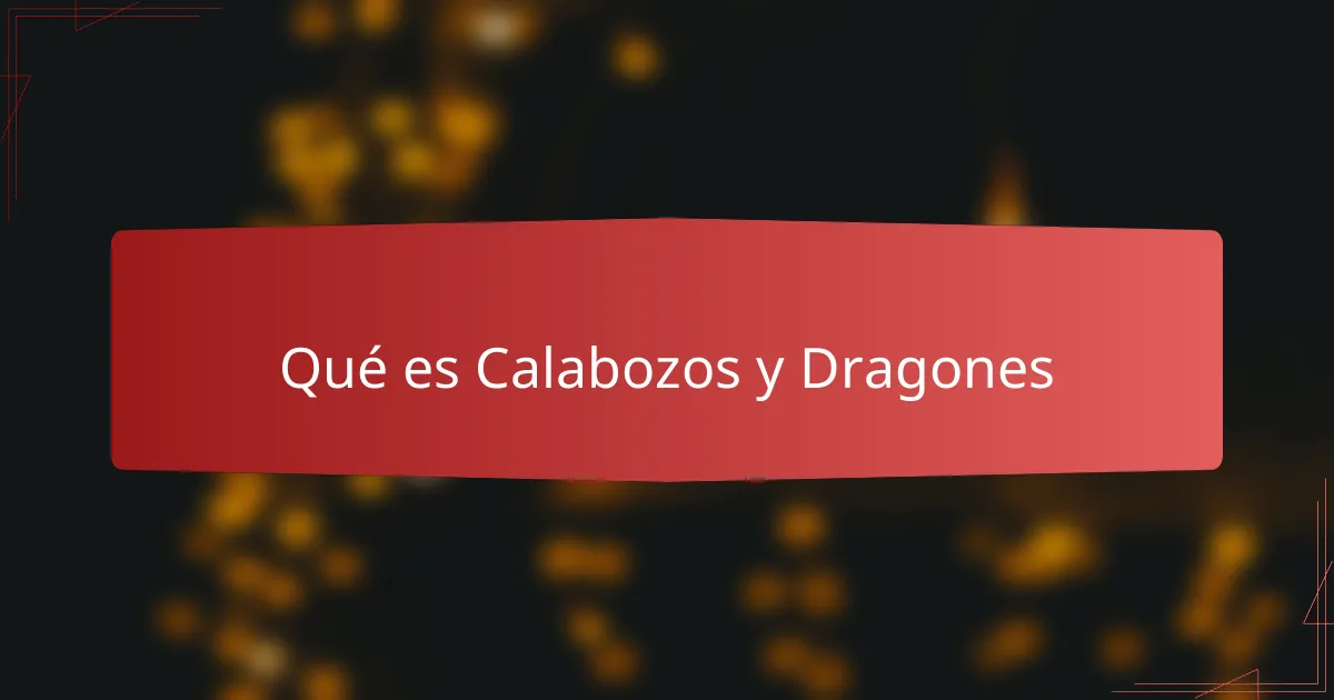 Qué es Calabozos y Dragones