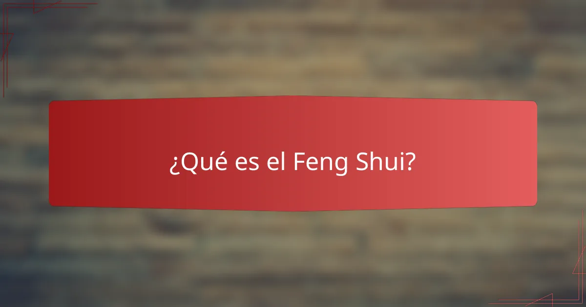 ¿Qué es el Feng Shui?