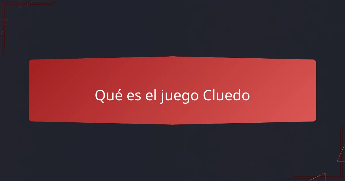Qué es el juego Cluedo