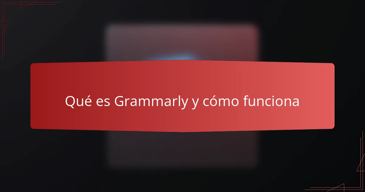 Qué es Grammarly y cómo funciona