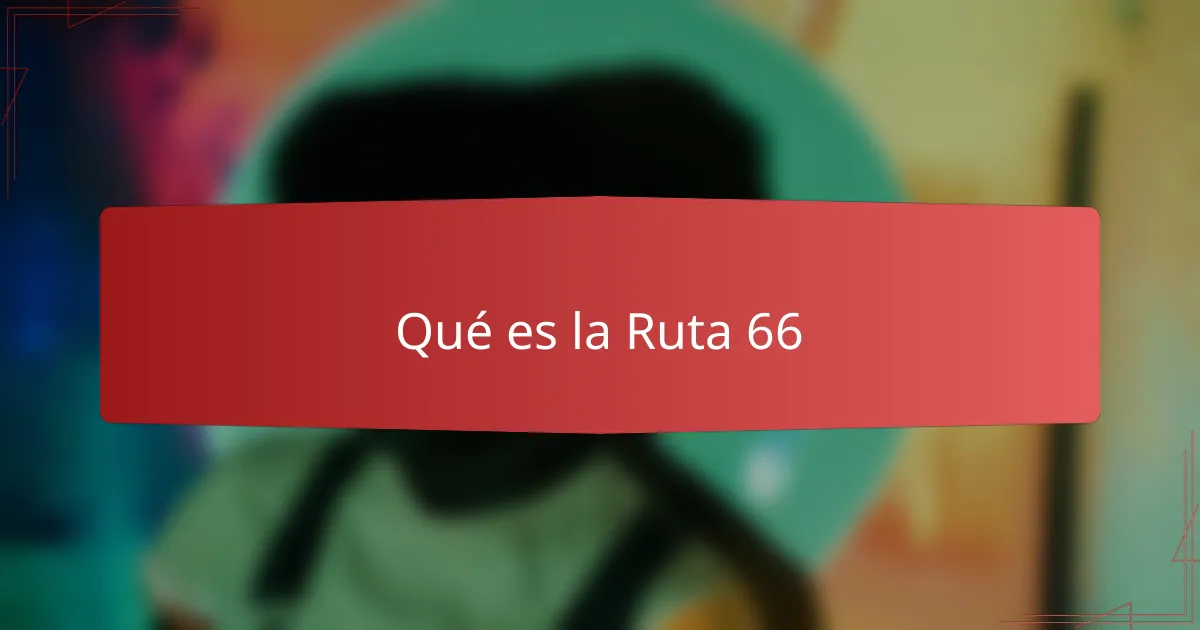 Qué es la Ruta 66