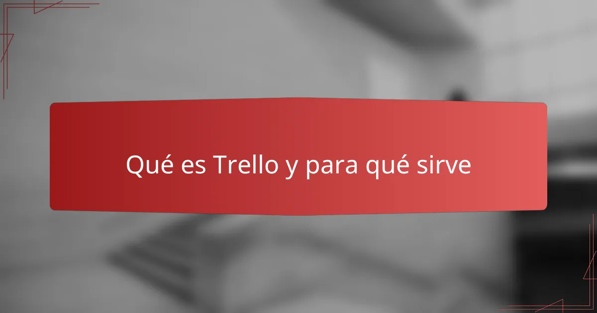 Qué es Trello y para qué sirve