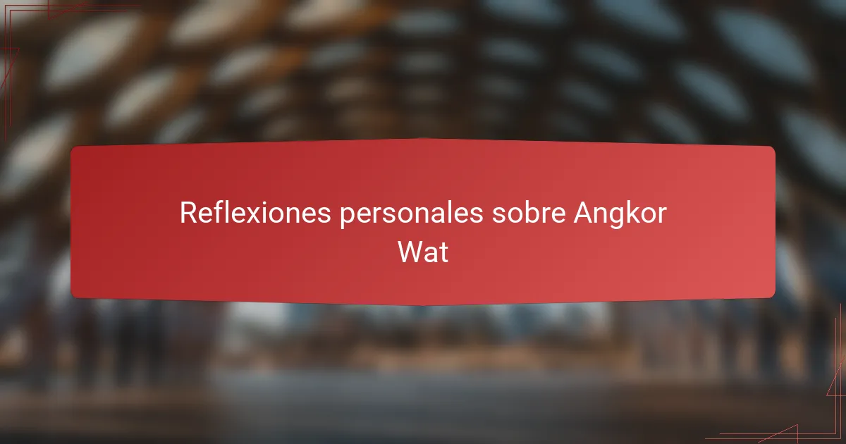 Reflexiones personales sobre Angkor Wat