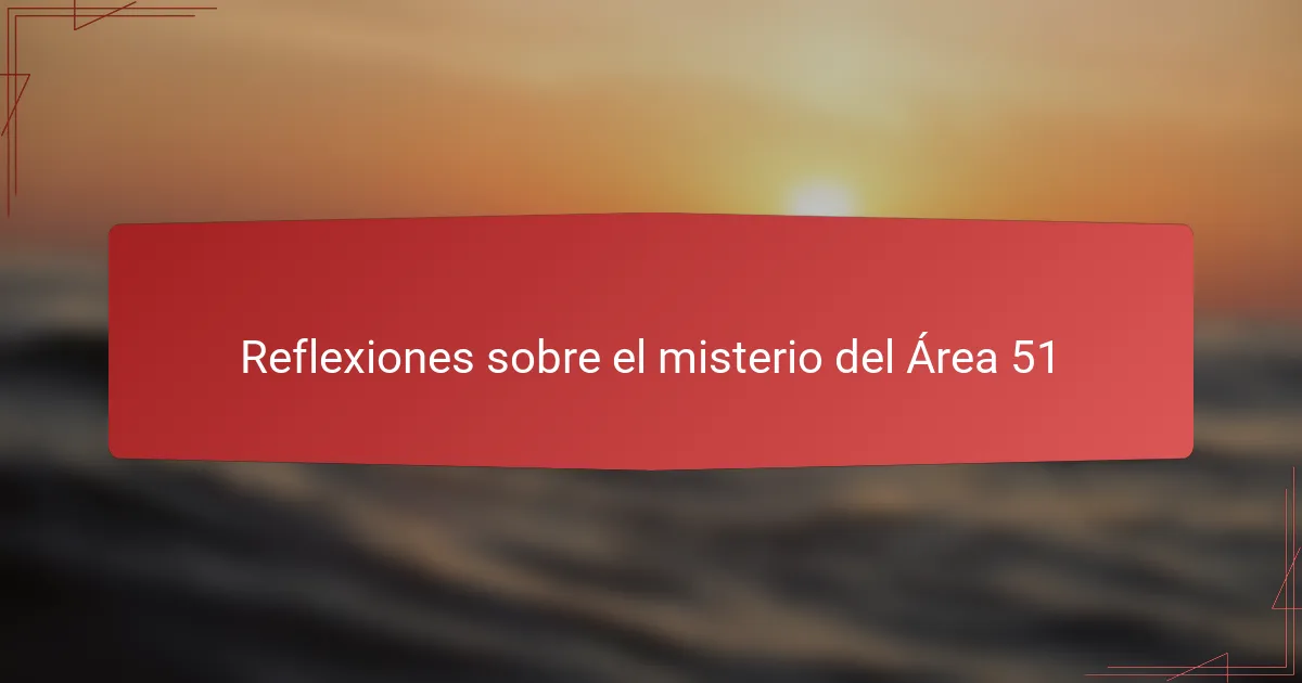 Reflexiones sobre el misterio del Área 51