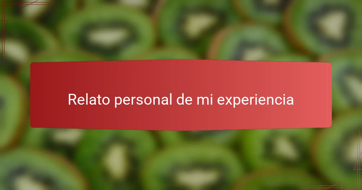 Relato personal de mi experiencia