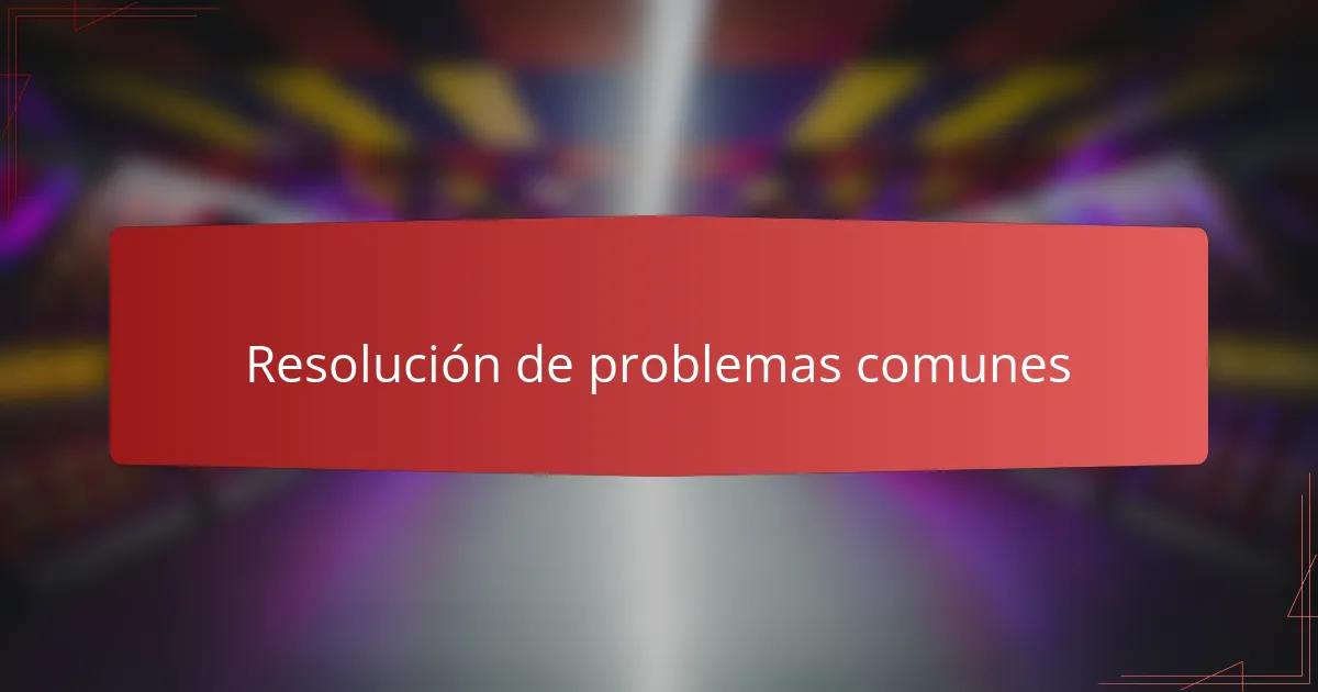 Resolución de problemas comunes