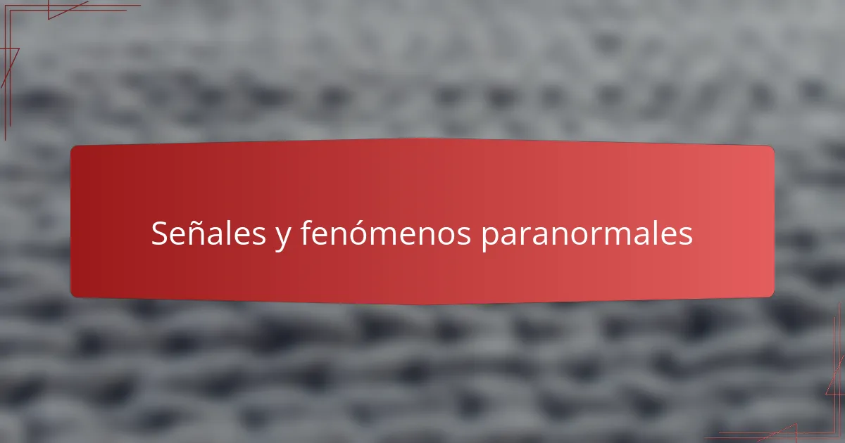 Señales y fenómenos paranormales