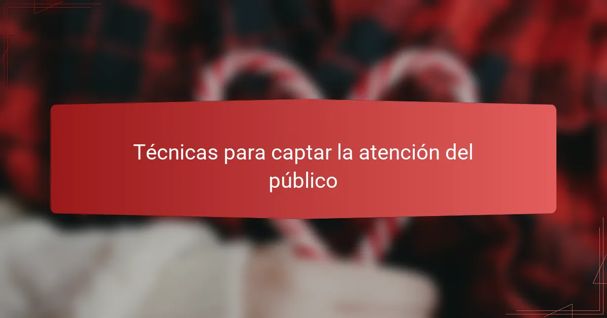 Técnicas para captar la atención del público