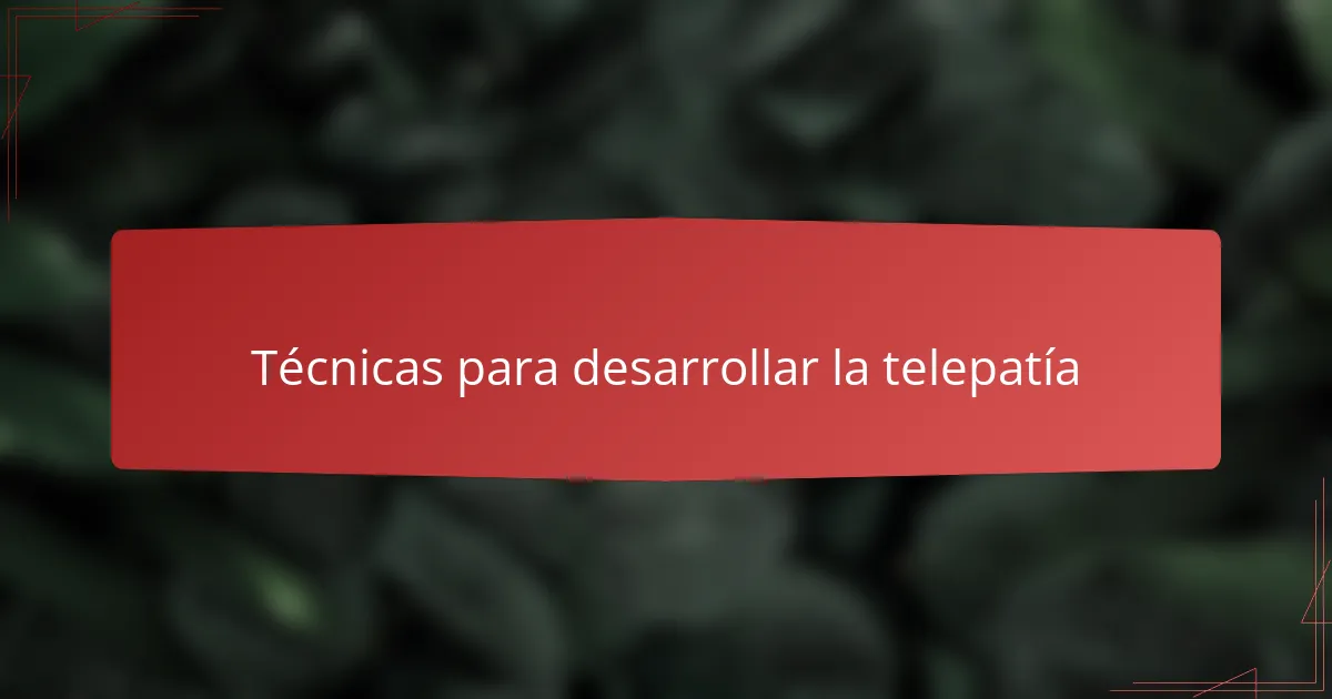 Técnicas para desarrollar la telepatía