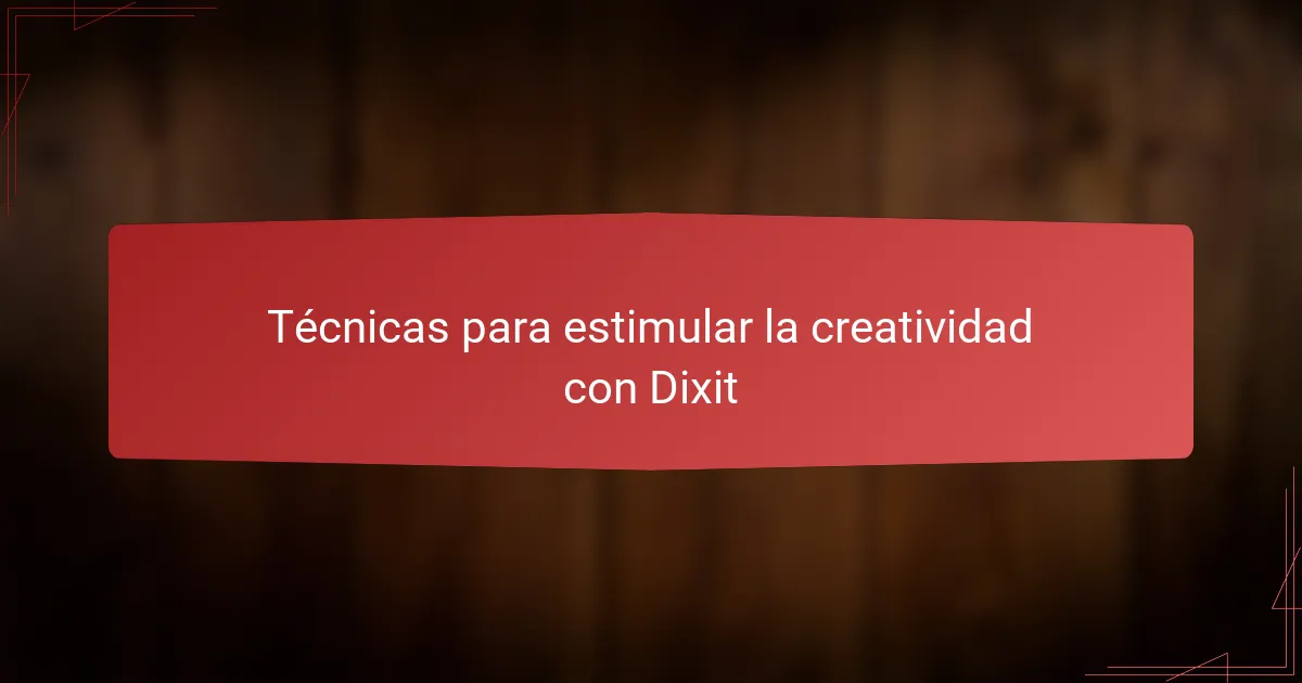 Técnicas para estimular la creatividad con Dixit