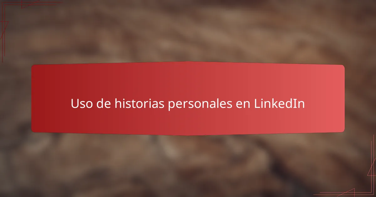Uso de historias personales en LinkedIn